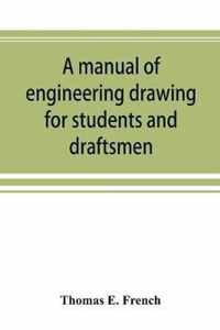 A manual of engineering drawing for students and draftsmen