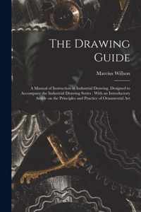 The Drawing Guide: a Manual of Instruction in Industrial Drawing, Designed to Accompany the Industrial Drawing Series