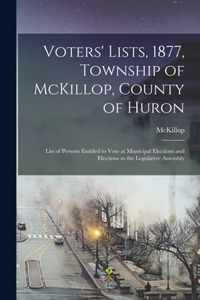 Voters' Lists, 1877, Township of McKillop, County of Huron [microform]