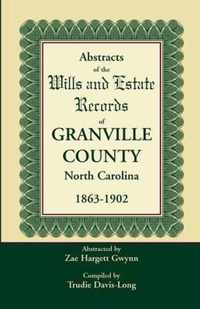 Abstracts of the Wills and Estate Records of Granville County, North Carolina, 1863-1902 by Zae Hargett Gwynn