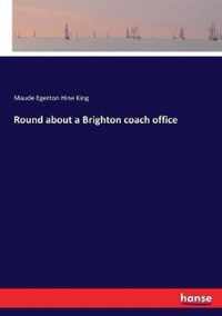 Round about a Brighton coach office