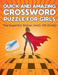 Quick and Amazing Crossword Puzzle for Girls The SuperGirl Edition (with 100 Drills!)