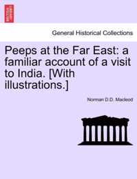 Peeps at the Far East: a familiar account of a visit to India. [With illustrations.]