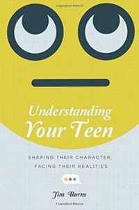 Understanding Your Teen Shaping Their Character, Facing Their Realities