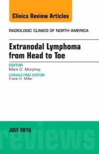 Extranodal Lymphoma from Head to Toe, An Issue of Radiologic Clinics of North America