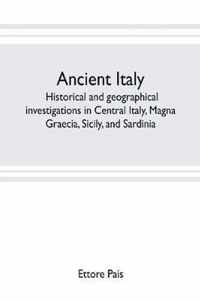 Ancient Italy; historical and geographical investigations in Central Italy, Magna Graecia, Sicily, and Sardinia