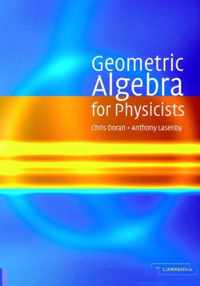 Geometric Algebra for Physicists