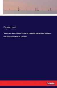 The Ottawa Hotel traveller's guide for Lewiston, Niagara River, Toronto, Lake Ontario and River St. Lawrence