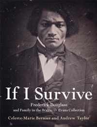 If I Survive Frederick Douglass and Family in the Walter O Evans Collection