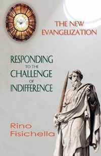 The New Evangelization. Responding to the Challenge of Indifference