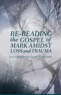 Re reading the Gospel of Mark Amidst Loss and Trauma