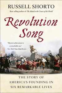 Revolution Song  The Story of America`s Founding in Six Remarkable Lives