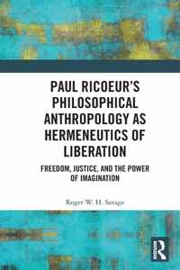 Paul Ricoeur&apos;s Philosophical Anthropology as Hermeneutics of Liberation