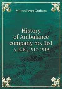 History of Ambulance company no. 161 A. E. F., 1917-1919