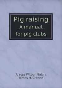 Pig raising A manual for pig clubs