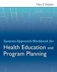 Systems Approach Workbook for Health Education & Program Planning
