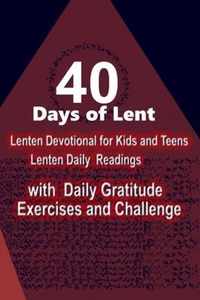 40 Days of Lent: LENTEN DEVOTIONAL FOR KIDS AND TEENS