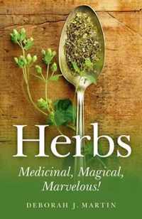 Herbs: Medicinal, Magical, Marvelous!