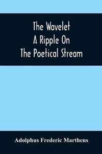 The Wavelet; A Ripple On The Poetical Stream