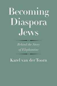 Becoming Diaspora Jews  Behind the Story of Elephantine