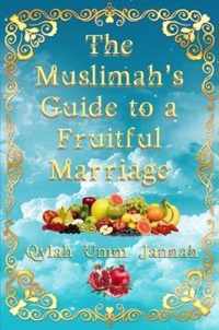 The Muslimah's  Guide to a Fruitful Marriage