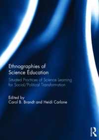 Ethnographies of Science Education: Situated Practices of Science Learning for Social/Political Transformation