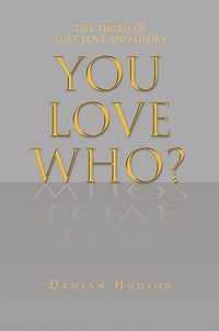 You Love Who?