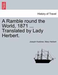 A Ramble round the World, 1871 ... Translated by Lady Herbert.