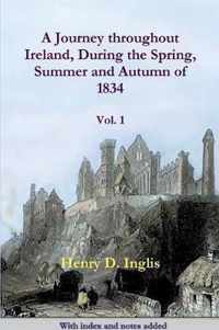 A Journey Throughout Ireland, During the Spring, Summer and Autumn of 1834