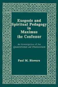 Exegesis and Spiritual Pedagogy in Maximus the Confessor