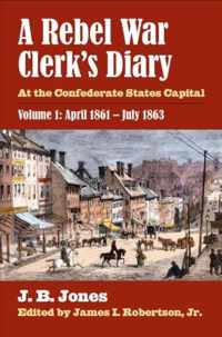 A Rebel War Clerk's Diary, Volume 1