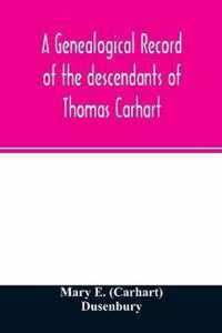 A genealogical record of the descendants of Thomas Carhart