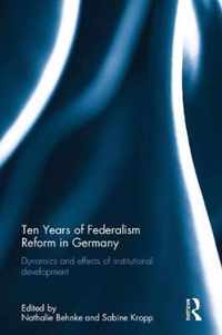 Ten Years of Federalism Reform in Germany