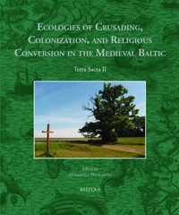 Ecologies of Crusading, Colonization, and Religious Conversion in the Medieval Baltic: Terra Sacra II
