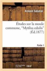 Etudes Sur La Moule Commune, 'Mytilus Edulis'. 1ere Partie