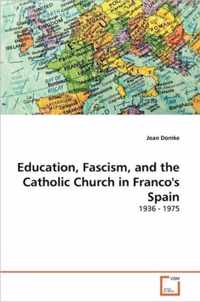 Education, Fascism, and the Catholic Church in Franco's Spain