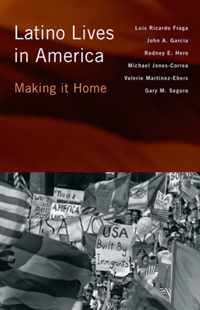 Latino Lives in America: Making It Home