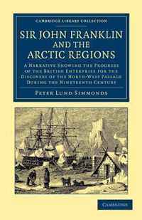 Sir John Franklin and the Arctic Regions