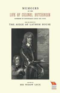 MEMOIRS OF THE LIFE OF COLONEL HUTCHINSONAlso an Account of The Siege of Lathom House