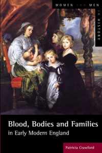 Blood, Bodies And Families In Early Modern England