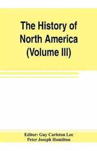 The History of North America (Volume III) The Colonization of the South