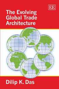 The Evolving Global Trade Architecture