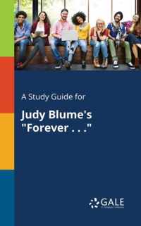 A Study Guide for Judy Blume's Forever . . .