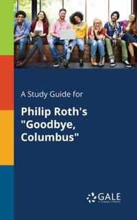 A Study Guide for Philip Roth's Goodbye, Columbus