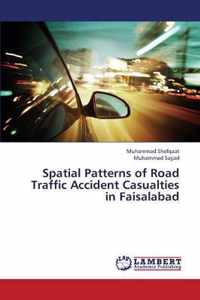 Spatial Patterns of Road Traffic Accident Casualties in Faisalabad