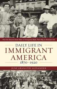 Daily Life in Immigrant America, 1870-1920
