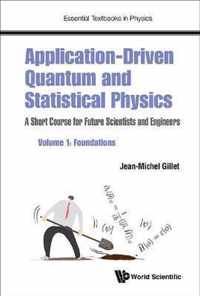 Application-driven Quantum And Statistical Physics: A Short Course For Future Scientists And Engineers - Volume 1