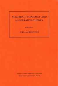 Algebraic Topology and Algebraic K-Theory (AM-113), Volume 113