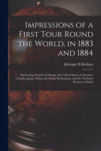 Impressions of a First Tour Round the World, in 1883 and 1884