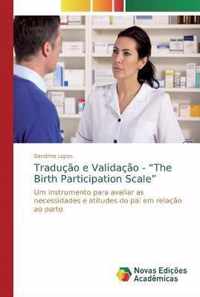 Traducao e Validacao - The Birth Participation Scale